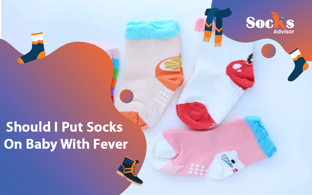 Should I put socks on baby with fever