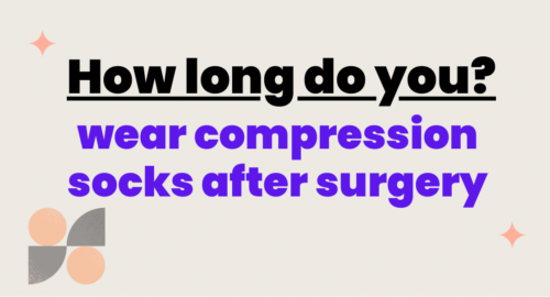 How long do you wear compression socks after surgery